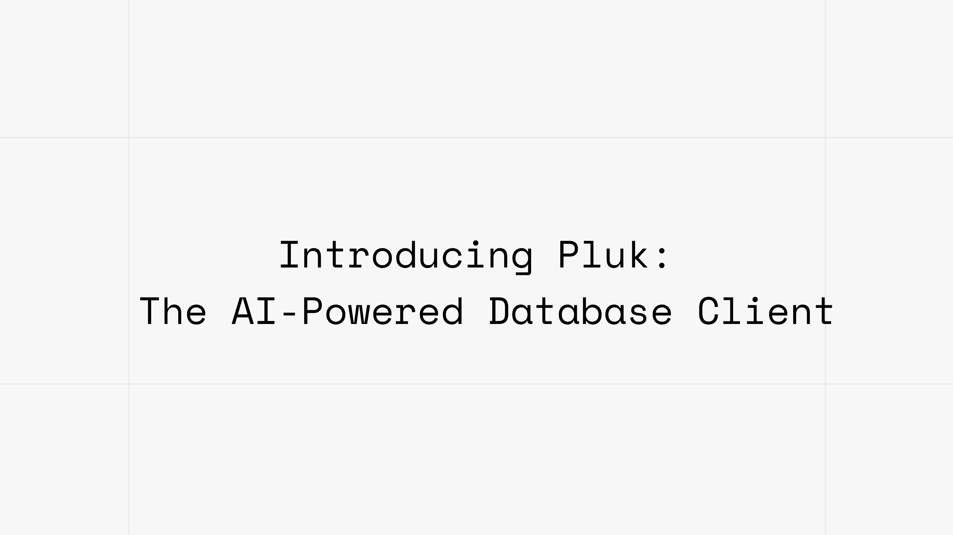 Introducing Pluk: The AI-Powered Database Client