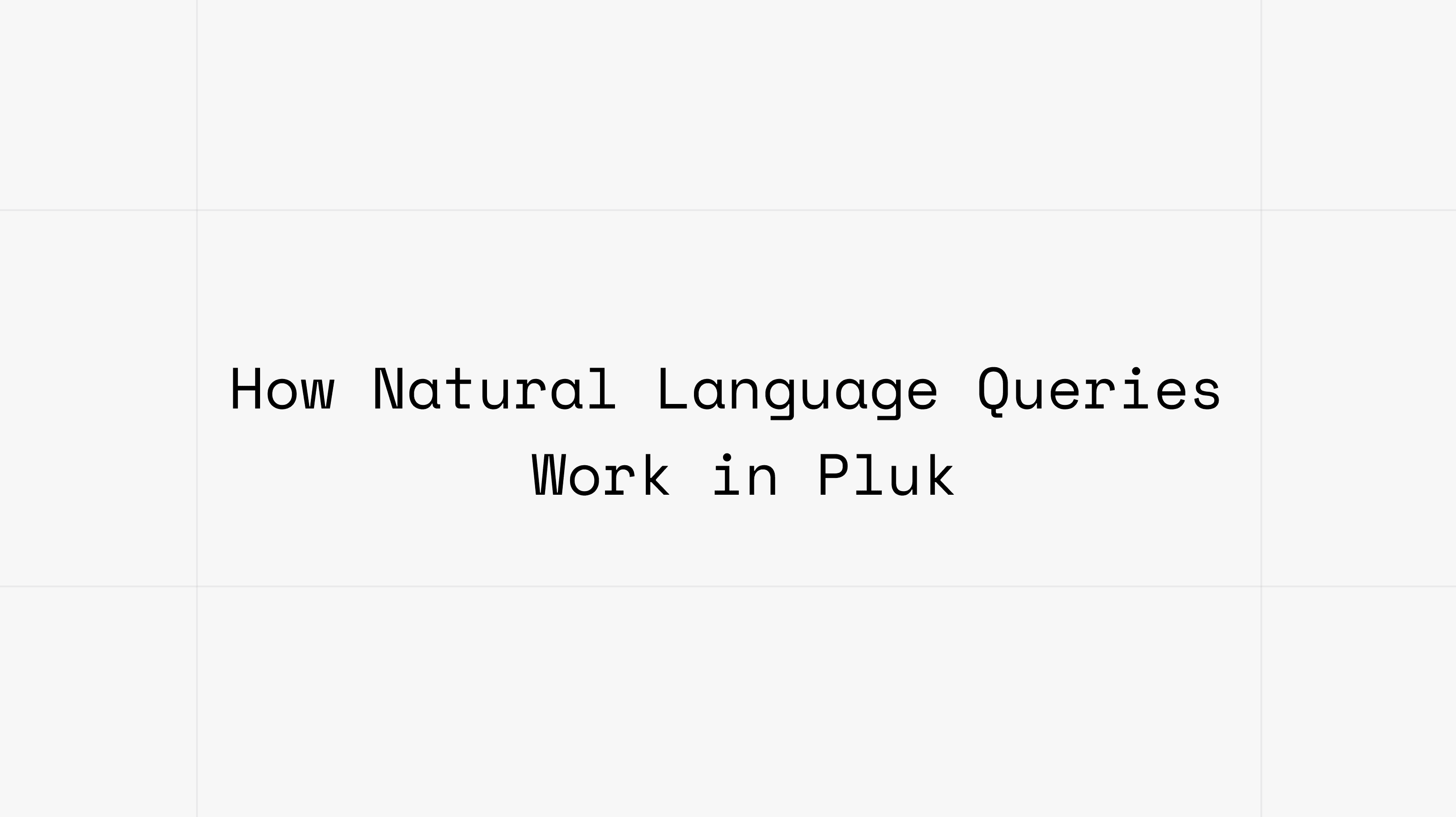 How Natural Language Queries Work in Pluk